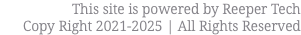 This site is powered by Reeper Tech Copy Right 2021-2025 | All Rights Reserved